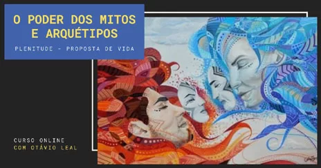 O poder dos mitos e arquétipos (Otávio Leal)