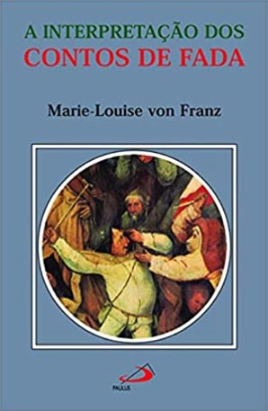 A interpretação dos contos de fada (Marie-Louise von Franz)