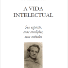A Vida Intelectual (Antonin-Dalmace Sertillanges)