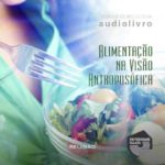 Alimentação na Visão Antroposófica (Rômulo de Mello Silva)