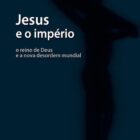 Jesus e o império: O reino de Deus e a nova desordem mundial (Richard A. Horsley)
