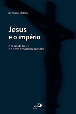 Jesus e o império (Richard A. Horsley)