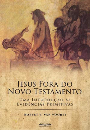 Jesus Fora do Novo Testamento (Robert E. Van Voorst)