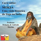 Moksha: uma visão histórica do Yoga na Índia
