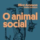 O animal social (Elliot Aronson, com Joshua Aronson)