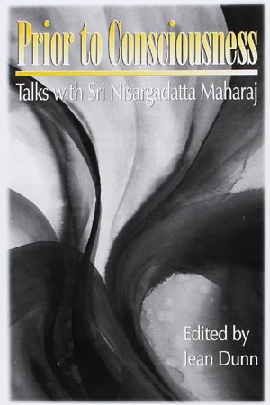 Prior to Consciousness (Nisargadatta Maharaj)