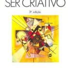 Ser criativo: o poder da improvisação na vida e na arte (Stephen Nachmanovitch)