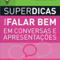 Superdicas para falar bem em conversas e apresentações (Reinaldo Polito)
