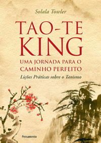 Tao-te King: Uma jornada para o Caminho Perfeito (Solala Towler)