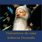 Vislumbres de uma infancia dourada (Osho)